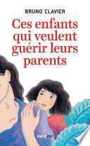 Ces enfants qui veulent guérir leurs parents