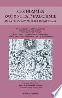 Ces hommes qui ont fait l'alchimie de la fin du XIXe au début du XXIe siècle