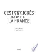 Ces immigrés qui ont fait la France