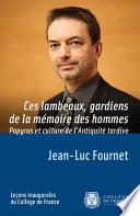 Ces lambeaux, gardiens de la mémoire des hommes. Papyrus et culture de l’Antiquité tardive