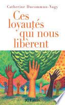 Ces loyautés qui nous libèrent
