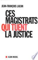 Ces magistrats qui tuent la justice
