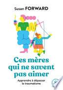 Ces mères qui ne savent pas aimer