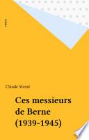 Ces messieurs de Berne (1939-1945)