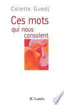Ces mots qui nous consolent