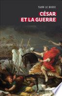 César et la guerre. Etudes d'histoire militaire