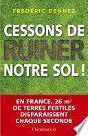 Cessons de ruiner notre sol !
