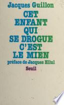 Cet enfant qui se drogue, c'est le mien