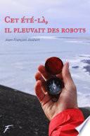 cet été là, il pleuvait des robots...