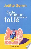 Cette maison me rendra folle