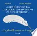 Ceux qui n'ont pas de courage ne savent pas ce qu'ils perdent