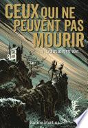 Ceux qui ne peuvent pas mourir (Tome 1) - La bête de Porte-Vent