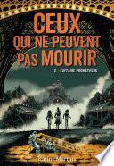Ceux qui ne peuvent pas mourir (Tome 2) - L'affaire Prometheus