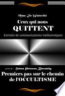 Ceux qui nous quittent par Mme De Watteville, Texte complet et annoté, suivi dePremiers pas sur le chemin de l’occultisme par Mme Blavatsky [Nouv. éd. entièrement revue et corrigée].