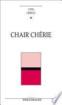 Chair chérie