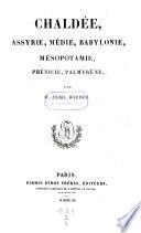 Chaldée, Assyrie, Médie, Babylonie, Mésopotamie, Phénicie, Palmyrène
