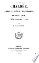 Chaldée, Assyrie, Médie, Babylonie, Mésopotamie, Phénicie, Palmyrène