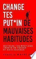 Change Tes PUT*in de Mauvaises Habitudes
