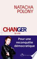 Changer la vie. Pour une reconquête démocratique