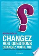 Changez vos questions, changez votre vie