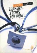Chantier, j'écris ton nom ! Suivi de : Pour en finir avec la papeterie