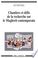 Chantiers et défis de la recherche sur le Maghreb contemporain