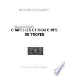 Chapelles et oratoires de Troyes