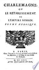 Charlemagne ou le retablissement de l'empire Romain, poeme heroique