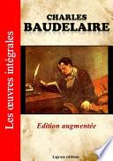 Charles Baudelaire - Les oeuvres complètes (Edition augmentée)