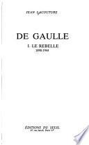 Charles de Gaulle: Le rebelle, 1890-1944