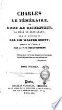 Charles le téméraire, ou Anne De Geierstein, le fille du Brouillard, roman historique par sir Walter Scott; traduit de l'anglais par A.-J.-B. Defauconpret. Tome premier [-cinquième]