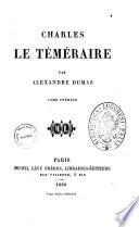 Charles le Temeraire par Alexandre Dumas