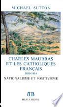 Charles Maurras et les catholiques français, 1890-1914
