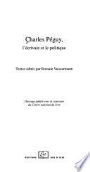 Charles Péguy, l'écrivain et le politique