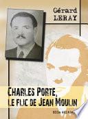 Charles Porte, le flic de Jean Moulin