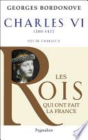 Charles VI (1380-1422). Le roi fol et bien aimé