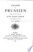Chasse au Prussien. Notes au jour le jour d'un Franc-Tireur de l'armée de la Loire, etc