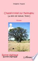CHASSE CROISE SUR FADOUGOU (T 1) LA DENT DE L'AIEULE