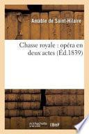 Chasse Royale: Opera En Deux Actes