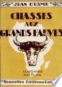 CHASSES AUX GRANDS FAUVES Par JEAN D'ESME
