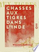 Chasses aux tigres dans l'Inde