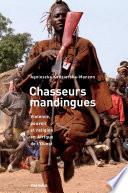 Chasseurs mandingues. Violence, pouvoir et religion en Afrique de l'Ouest