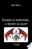 Chassez le surnaturel, il revient au galop