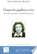 Chassez les papillons noirs. Récit d'une survivante des camps de la mort nazis