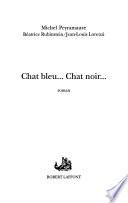 Chat bleu-- chat noir--