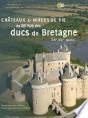 Châteaux et modes de vie au temps des ducs de Bretagne
