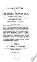 Chefs-d'oeuvre des théâtres étrangers, allemand, anglais, chinois, danois, espagnol, hollandais, indien, italien, polonais, portugais, russe, suédois