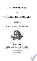 Chefs-d'oeuvre des théatres étrangers, allemand, anglais, chinois, danois, espagnol, hollandais, indien, italien, polonais, portugais, russe, suédoiz: Théâtre hollandais: Hooft, Vondel, Langendyk (livraison 7)