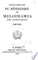 Chefs-d'oeuvre du répertoire des mélodrames joués à différens théâtres