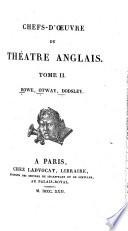 Chefs-d'oeuvre du théâtre anglais: Rowe. Otway. Dodsley